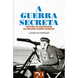 A Guerra Secreta História Da Espionagem Na Seunda Guerra M De Farago Ladislas Editora Edicoes 70 Almedina Capa Mole Em Português