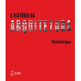A História Da Arquitetura De Nuttgens Patrick Ltc Livros Técnicos E Científicos Editora Ltda Capa Mole Em Português 2015