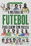A História Do Futebol Para Quem