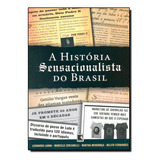 A História Sensacionalista Do Brasil