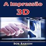A Impressão 3D