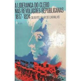 A Liderança Do Clero Nas Revoluções Republicanas 1817 182