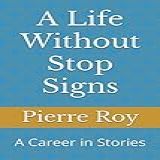 A Life Without Stop Signs A Career In Stories