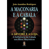 A Maçonaria E A Cabala A Árvore Da Loja A Influência Da Cabala Nos Ritos Maçônicos Por João Anatalino Rodrigues Livro De Religião Da Editora Madras 