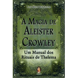 A Magia De Aleister Crowley