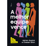 A Melhor Equipe Vence A Nova Ciência Do Alto Desempenho A Nova Ciência Do Alto Desempenho De Chester Adrian Elton Editora Best Business Grupo Record Capa Mole Edição 1 Em Português 2023