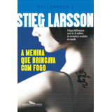 A Menina Que Brincava Com Fogo, De Larsson, Stieg. Editora Schwarcz Sa, Capa Mole Em Português, 2010