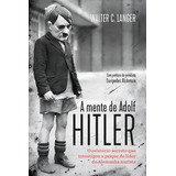 A Mente De Adolf Hitler O Relatório Secreto Que Investigou A Psique Do Líder Da Alemanha Nazista Walther C Langer Editora Casa Dos Mundos