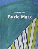 A Mesa Com Burle Marx