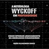 A Metodologia Wyckoff Em Profundidade  Como Operar Lógicamente Os Mercados Financeiros  Curso De Trading E Investimento  Análise Técnica Avançada Livro 2 