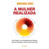 A Mulher Realizada Como Otimizar O Seu Ciclo Menstrual Para Alcançar Sucesso E Plenitude Em Todas As Áreas Da Sua Vida De Miranda Gray Vol 1 Editorial Pensamento Capa Mole Em Português