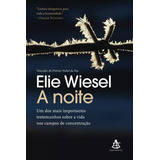 A Noite Um Dos Mais Importantes Testemunhos Sobre A Vida Nos Campos De Concentração Elie Wiesel Sextante Lacrado