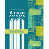 A Nova Condição Urbana Espaços Comerciais E De Consumo Na Produção E Reestruturação Da Cidade Juazeiro Do Norte ce E Ribeirào Preto sp De Pereira Claudio Smalley Soares Editorial Appris Editor