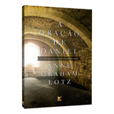 A Oração De Daniel A Oração Que Move Os Céus E Transforma Nações