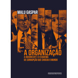 A Organização A Odebrecht E O Esquema De Corrupção Que Chocou O Mundo De Gaspar Malu Editora Schwarcz Sa Capa Mole Em Português 2020