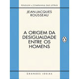 A Origem Da Desigualdade Entre Os Homens De Rousseau Jean jacques Grandes Ideias Vol 1 Editorial Penguin Companhia Das Letras Capa Mole Edição 2017 10 27 00 00 00 Em Português