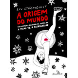A Origem Do Mundo Uma História Cultural Da Vagina Ou A Vulva Vs O Patriarcado De Strömquist Liv Editorial Editora Schwarcz Sa Capa Mole Em Português 2018