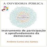 A Ouvidoria Pública Instrumento De Participação E Aprofundamento Da Democracia Coleção Quasar K Livro 13 