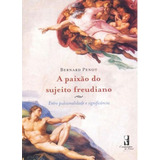 A Paixão Do Sujeito Freudiano Entre Pulsionalidade E Significância De Penot Bernard Editora Artesa Editora Capa Mole Em Português
