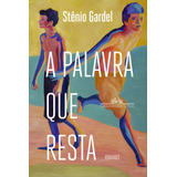 A Palavra Que Resta De Gardel Stênio Editorial Editora Schwarcz Sa Tapa Mole En Português 2021
