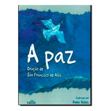 A Paz Oração De Sao Francisco De Assis Oração De São Francisco De Assis De Ed Pé Da Letra Vol 1 Editorial Pé Da Letra Capa Mole Em Português