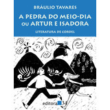 A Pedra Do Meio-dia Ou Artur E Isadora, De Tavares, Braulio. Editora 34 Ltda., Capa Mole Em Português, 2009