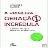 A Primeira Geração Incrédula