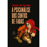 A Psicanálise Dos Contos De Fadas De Bettelheim Bruno Editorial Editora Paz E Terra Ltda Tapa Mole En Português 2021