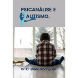 A Psicanálise E O Autismo