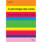 A Psicologia Das Cores Como As Cores Afetam A Emoção E A De Eva Heller Editora Olhares Capa Mole Em Português