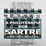A Psicoterapia Sob Sartre