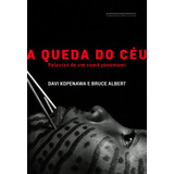A Queda Do Céu De Kopenawa Davi Editorial Editora Schwarcz Sa Capa Mole Em Português 2015