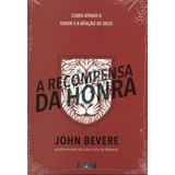 A Recompensa Da Honra De John Bevere Editora Luz As Nações Em Português 2009