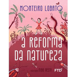 A Reforma Da Natureza De Lobato Monteiro Editora Ftd Educação Em Português
