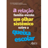 A Relação Família escola Um Olhar Sistêmico Sobre A Queixa Escolar De Macedo Rosa Maria Stefanini De Editorial Appris Editora E Livraria Eireli Me Tapa Mole En Português 2020