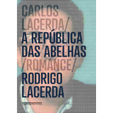A República Das Abelhas De Lacerda Rodrigo Editorial Editora Schwarcz Sa Tapa Mole En Português 2013