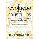 A Revolução Dos Músculos Uma Nova Estratégia Científica Para Envelhecer Bem Novo lacrado