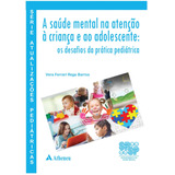 A Saúde Mental Na Atenção A Criança E Ao Adolescente  De Barros  Vera Ferrari Rego  Editora Atheneu Ltda  Capa Dura Em Português  2016