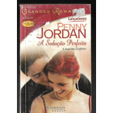A Sedução Perfeita Penny Jordan Grandes Romances 04