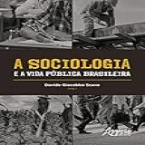 A Sociologia E A Vida Pública Brasileira
