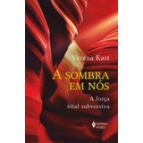 A Sombra Em Nós A Força Vital Subversiva Capa Mole