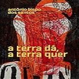 A Terra Dá A Terra Quer