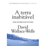 A Terra Inabitável Uma História Do Futuro De Wallace wells David Editorial Editora Schwarcz Sa Tapa Mole En Português 2019