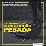 A Tributação Da Construção Pesada