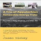 A Trio Of Appalachian Renewable Energy Treks A Long Form Essay Examining The Film Fuel The Company Blue Ridge Biofuels And The WNC REI Revealing And Human Sustainability English Edition 