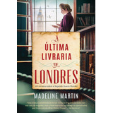 A Última Livraria De Londres Um Romance Sobre A Segunda Guerra Mundial De Martin Madeline Editorial Editora Arqueiro Ltda editora Arqueiro editora Arqueiro Capa Mole Em Português 2022