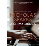 A Última Música O Amor Tem Diversas Formas De Curar Nosso Coração De Sparks Nicholas Editora Arqueiro Ltda editora Arqueiro editora Arqueiro Capa Mole Em Português 2019