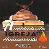 A Unidade Da Igreja E O Avivamento -Jovens E Adultos Livro 15-