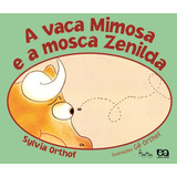 A Vaca Mimosa E A Mosca Zelinda, De Orthof, Sylvia. Série Lagarta Pintada Editora Somos Sistema De Ensino Em Português, 2008