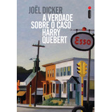 A Verdade Sobre O Caso Harry Quebert De Dicker Joël Editora Intrínseca Ltda Capa Mole Edição Livro Brochura Em Português 2014